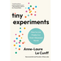 Tiny Experiments: How to Live Freely in a Goal-Obsessed World - Hardcover