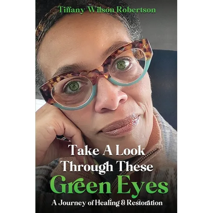 Take A Look Through These Green Eyes: A Journey of Healing & Restoration - Paperback