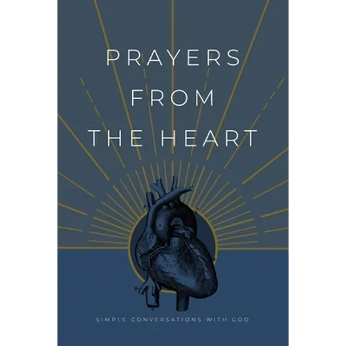 Prayers from the Heart: Simple Conversations with God - Paperback