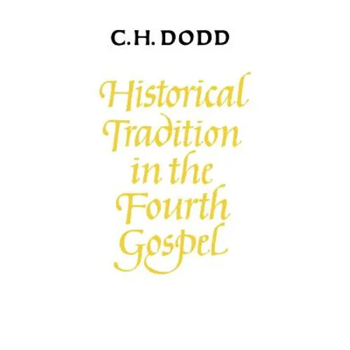 Historical Tradition in the Fourth Gospel - Paperback