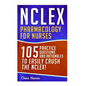NCLEX: Pharmacology for Nurses: 105 Nursing Practice Questions & Rationales to EASILY Crush the NCLEX! - Paperback