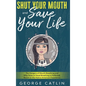 Shut Your Mouth and Save Your Life: The Dangers of Mouth Breathing and Why Nose or Nasal Breathing is Preferred, Based on the Native American Experien - Hardcover