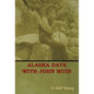 Alaska Days with John Muir - Hardcover
