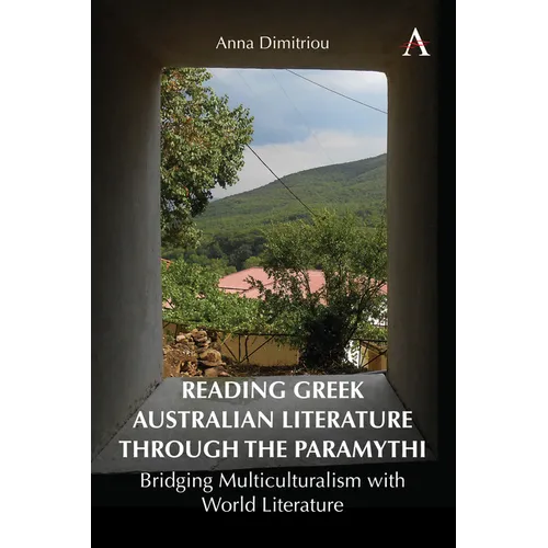 Reading Greek Australian Literature Through the Paramythi: Bridging Multiculturalism with World Literature - Hardcover