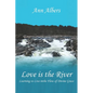 Love is the River: Learning to Live in the Flow of Divine Grace - Paperback