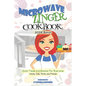 Microwave Zinger Cookbook: Quick Meals And Snacks For Everyone: Adults, Kids, Family and Friends - Paperback