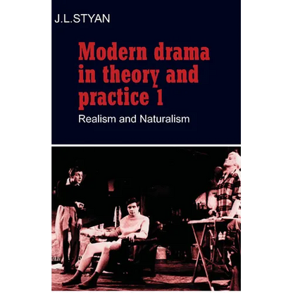 Modern Drama in Theory and Practice: Volume 1, Realism and Naturalism - Paperback