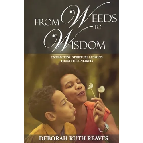 From Weeds to Wisdom - Paperback