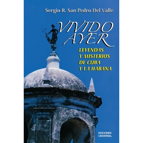 VIVIDO AYER, Leyendas y misterios de Cuba y La Habana - Paperback