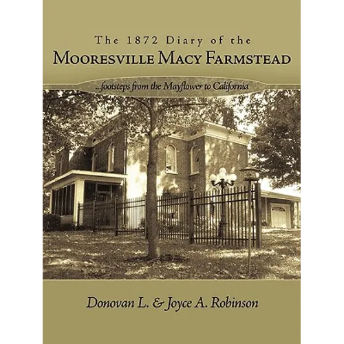 The 1872 Diary of the Mooresville Macy Farmstead: Footsteps from the Mayflower to California - Paperback