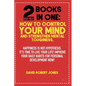 2 Self Help Books in One: How to Control Your Mind and Strengthen Mental Toughness: Happiness Is Not Hypothesis. It's Time to Live Your Life! Im - Paperback