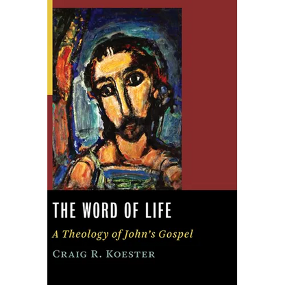 The Word of Life: A Theology of John's Gospel - Paperback