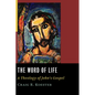 The Word of Life: A Theology of John's Gospel - Paperback
