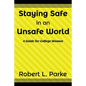 Staying Safe in an Unsafe World, a Guide for College Women - Paperback
