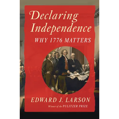 Declaring Independence: Why 1776 Matters - Hardcover