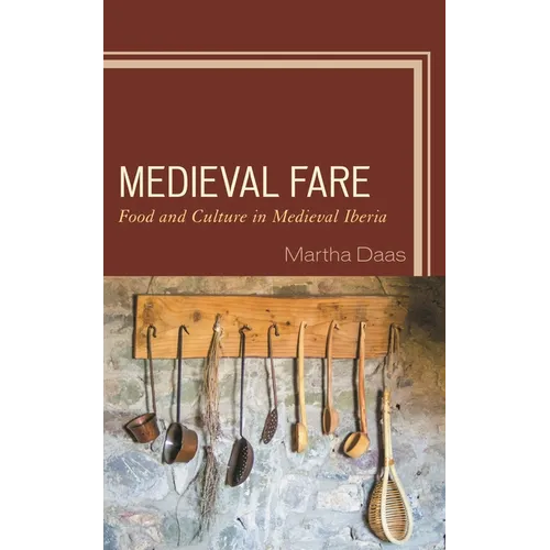 Medieval Fare: Food and Culture in Medieval Iberia - Paperback