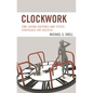 Clockwork: Time-Saving Routines and Tested Strategies for Success - Paperback