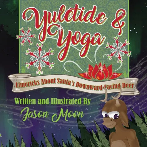 Yuletide & Yoga: Limericks About Santa's Downward-Facing Deer - Paperback