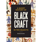 A Short History of Black Craft in Ten Objects - Hardcover