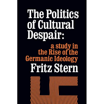 The Politics of Cultural Despair: A Study in the Rise of the Germanic Ideology - Paperback