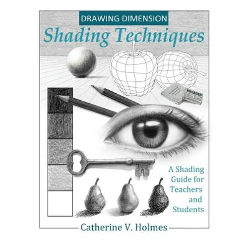 Drawing Dimension: Shading Techniques: A Shading Guide for Teachers and Students - Hardcover