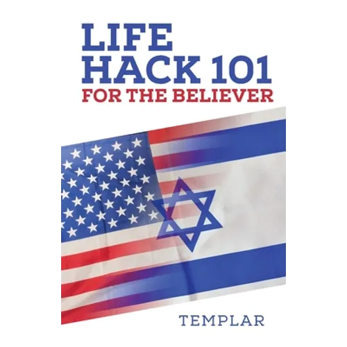 Life Hack 101 for the Believer - Paperback