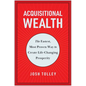 Acquisitional Wealth: The Fastest, Most Proven Way to Create Life-Changing Prosperity - Hardcover