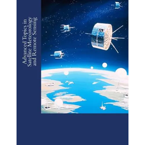 Advanced Topics in Satellite Meteorology and Remote Sensing - Paperback