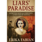 Liars' Paradise: Outwitting Nazis and Communists A True Tale of Survival - Paperback