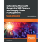 Extending Microsoft Dynamics 365 Finance and Supply Chain Management Cookbook, Second Edition - Paperback