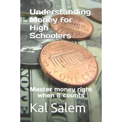 Understanding Money for High Schoolers: Master money right when it counts - Paperback
