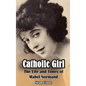 Catholic Girl (hardback): The Life and Times of Mabel Normand - Hardcover