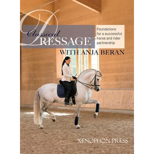 Classical Dressage: Foundations for a successful horse and rider partnership with Anja Beran - Hardcover