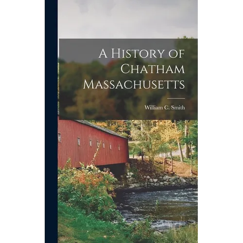 A History of Chatham Massachusetts - Hardcover
