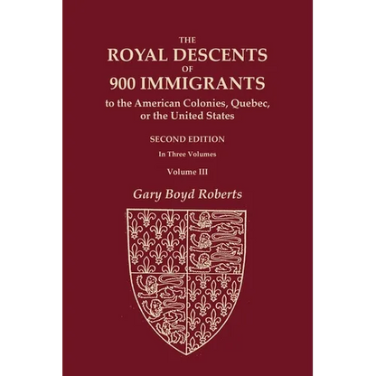 The Royal Descents of 900 Immigrants to the American Colonies, Quebec, or the United States Who Were Themselves Notable or Left Descendants Notable in - Paperback