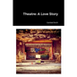 Theatre: A Love Story - Paperback