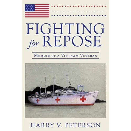 Fighting for Repose: Memoir of a Vietnam Veteran - Paperback