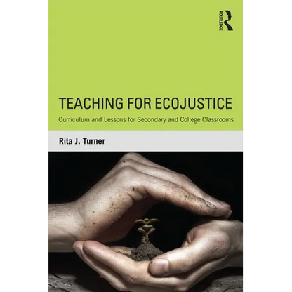 Teaching for EcoJustice: Curriculum and Lessons for Secondary and College Classrooms - Paperback