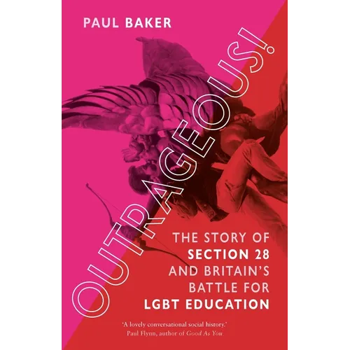Outrageous!: The Story of Section 28 and Britain's Battle for LGBT Education - Paperback