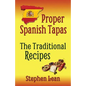 Proper Spanish Tapas - The Traditional Recipes - Paperback