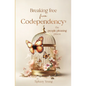 Breaking free from Codependency: The People Pleasing Prison - Paperback