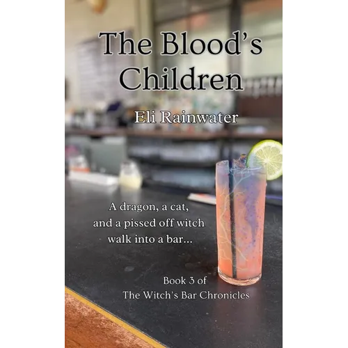 The Blood's Children: A dragon, a cat, and a pissed off witch walk into a bar... - Paperback