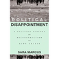 Political Disappointment: A Cultural History from Reconstruction to the AIDS Crisis - Hardcover