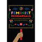 Feminist Rehearsals: Gender at the Theatre in Early Twentieth-Century Argentina and Mexico - Paperback