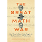 The Great Math War: How Three Brilliant Minds Fought for the Foundations of Mathematics - Hardcover