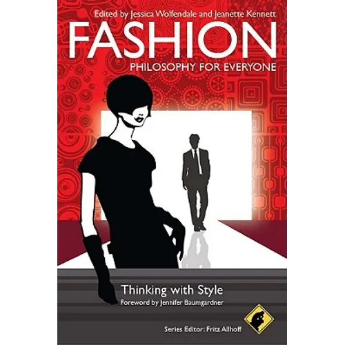 Fashion - Philosophy for Everyone: Thinking with Style - Paperback