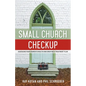 Small Church Checkup: Assessing Your Church's Health and Creating a Treatment Plan - Paperback