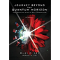Journey Beyond the Quantum Horizon - Hardcover
