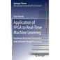 Application of FPGA to Real‐time Machine Learning: Hardware Reservoir Computers and Software Image Processing - Hardcover