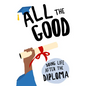 All the Good: Doing Life After the Diploma - Hardcover
